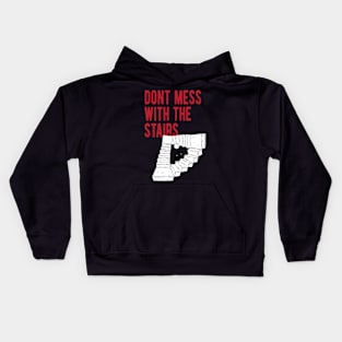 Dont Mess With The Stairs Kids Hoodie